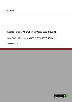 bokomslag Ansatz fr eine Migration zu Voice over IP (VoIP). Cisco Systems AVVID (R)-Lsung