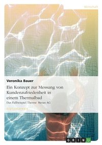 bokomslag Ein Konzept Zur Messung Von Kundenzufriedenheit in Einem Thermalbad