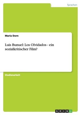 bokomslag Luis Bunuel: Los Olvidados - ein sozialkritischer Film?