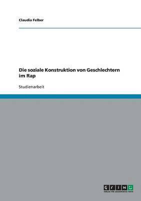 Die Soziale Konstruktion Von Geschlechtern Im Rap 1