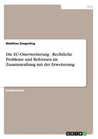 bokomslag Die EU-Osterweiterung - Rechtliche Probleme und Reformen im Zusammenhang mit der Erweiterung