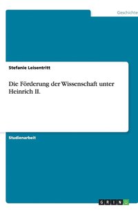 bokomslag Die Förderung der Wissenschaft unter Heinrich II.