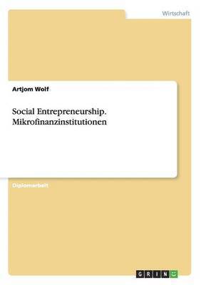 Social Entrepreneurship. Mikrofinanzinstitutionen 1