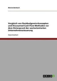 bokomslag Wertorientierte Unternehmenssteuerung. Vergleich von Residualgewinnkonzepten und Discounted Cash Flow-Methoden.