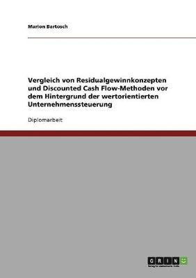 bokomslag Wertorientierte Unternehmenssteuerung. Vergleich von Residualgewinnkonzepten und Discounted Cash Flow-Methoden.