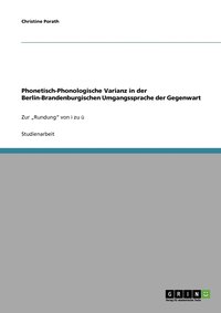 bokomslag Phonetisch-Phonologische Varianz in der Berlin-Brandenburgischen Umgangssprache der Gegenwart