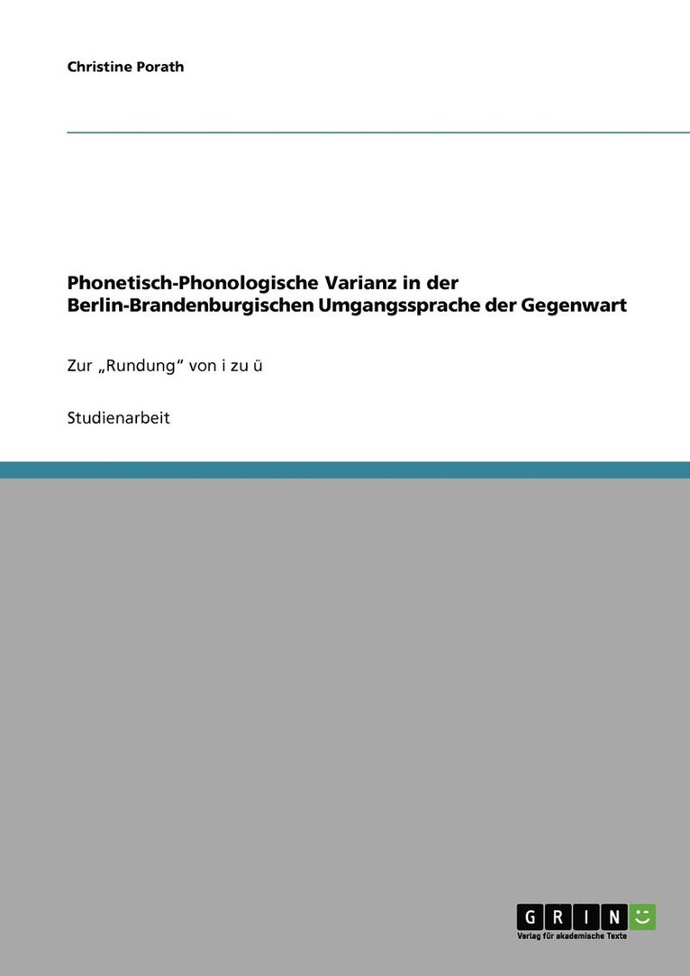 Phonetisch-Phonologische Varianz in der Berlin-Brandenburgischen Umgangssprache der Gegenwart 1