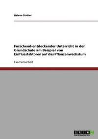 bokomslag Forschend-entdeckender Unterricht in der Grundschule am Beispiel von Einflussfaktoren auf das Pflanzenwachstum