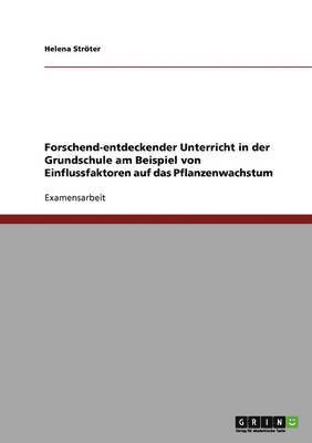 bokomslag Forschend-entdeckender Unterricht in der Grundschule am Beispiel von Einflussfaktoren auf das Pflanzenwachstum