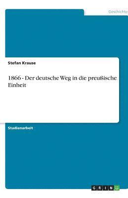 bokomslag 1866 - Der Deutsche Weg in Die Preuische Einheit