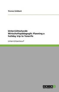 bokomslag Unterrichtsstunde Wirtschaftspädagogik: Planning a holiday trip to Tenerife