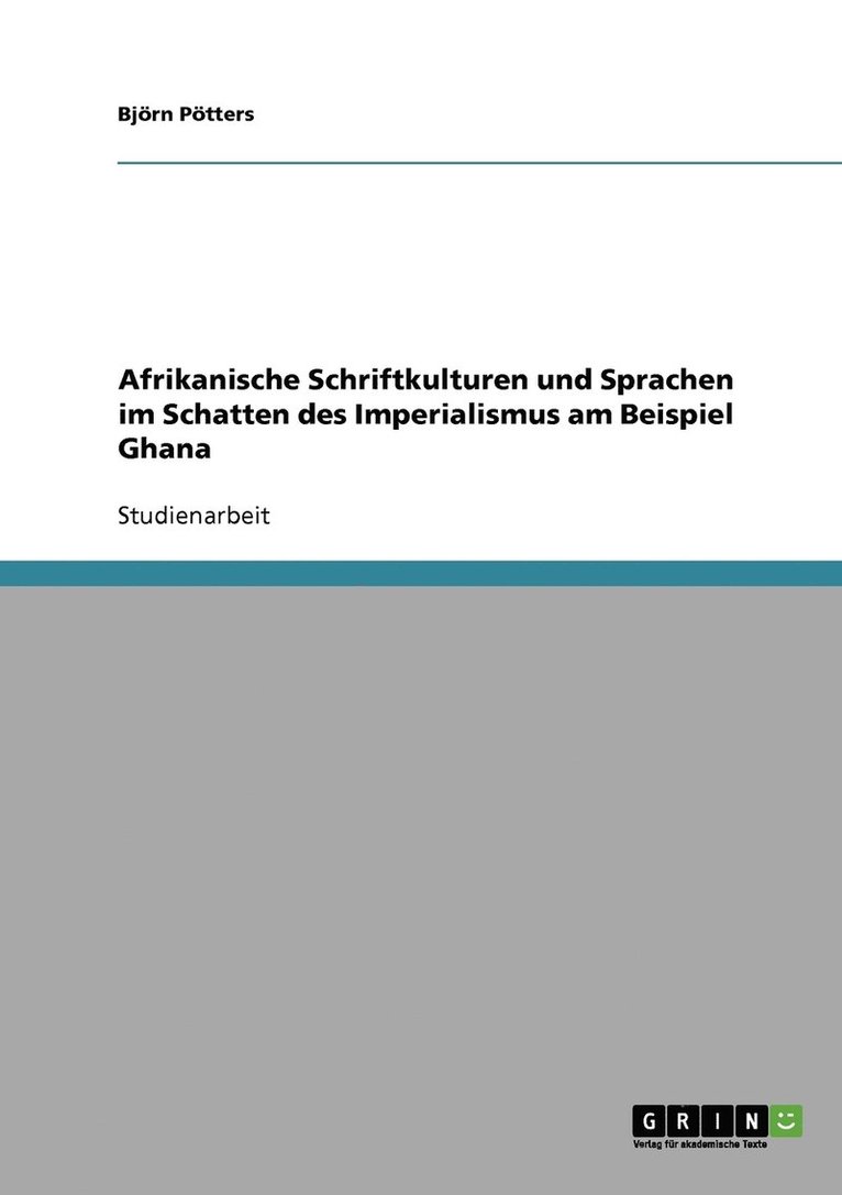 Afrikanische Schriftkulturen und Sprachen im Schatten des Imperialismus am Beispiel Ghana