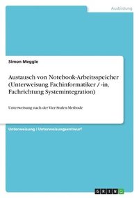 bokomslag Austausch von Notebook-Arbeitsspeicher (Unterweisung Fachinformatiker / -in, Fachrichtung Systemintegration)