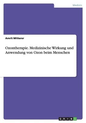 bokomslag Ozontherapie. Medizinische Wirkung Und Anwendung Von Ozon Beim Menschen