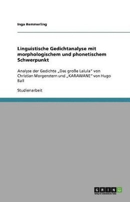 Linguistische Gedichtanalyse mit morphologischem und phonetischem Schwerpunkt
