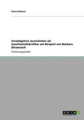 Investigative Journalisten als Gesellschaftskritiker am Beispiel von Barbara Ehrenreich 1