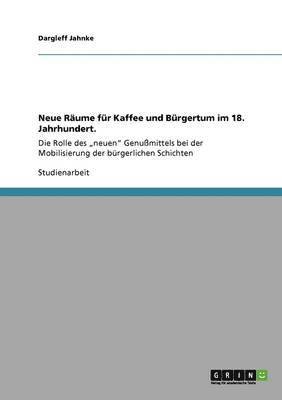 Neue Rume fr Kaffee und Brgertum im 18. Jahrhundert. 1