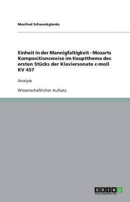 bokomslag Einheit in der Mannigfaltigkeit - Mozarts Kompositionsweise im Hauptthema des ersten Stücks der Klaviersonate c-moll KV 457