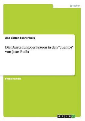 Ana Colton-Sonnenberg - Darstellung der Frauen in den "cuentos" von Juan Rulfo, Häftad