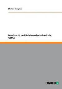 bokomslag Musikrecht Und Urheberschutz Durch Die Gema