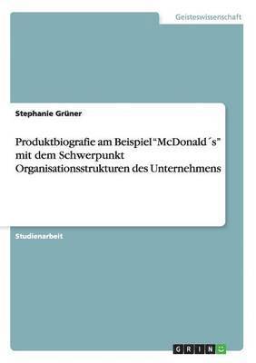bokomslag Produktbiografie Am Beispiel 'Mcdonalds' Mit Dem Schwerpunkt Organisationsstrukturen Des Unternehmens