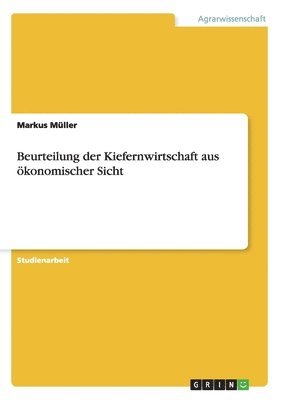 Beurteilung der Kiefernwirtschaft aus konomischer Sicht 1