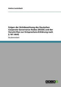 bokomslag Folgen der Nichtbeachtung des Deutschen Corporate Governance Kodex (DCGK) und der Vorschriften zur Entsprechens-Erklrung nach  161 AktG