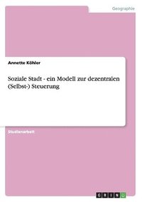 bokomslag Soziale Stadt - Ein Modell Zur Dezentralen (Selbst-) Steuerung