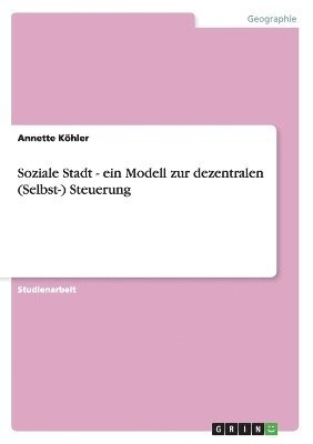 Soziale Stadt - ein Modell zur dezentralen (Selbst-) Steuerung
