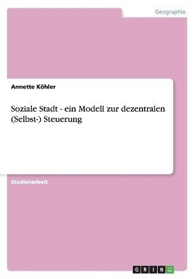 Soziale Stadt - Ein Modell Zur Dezentralen (Selbst-) Steuerung 1