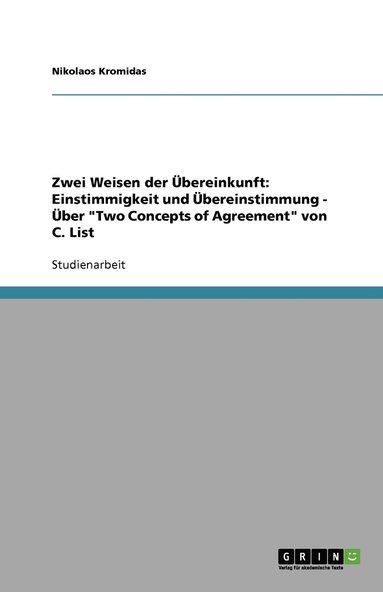 bokomslag Zwei Weisen der Übereinkunft: Einstimmigkeit und Übereinstimmung - Über "Two Concepts of Agreement" von C. List