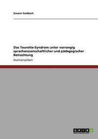 bokomslag Das Tourette-Syndrom Unter Sprachwissenschaftlicher Und Padagogischer Betrachtung