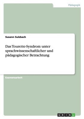 bokomslag Tourette-Syndrom unter sprachwissenschaftlicher und pädagogischer Betrachtung