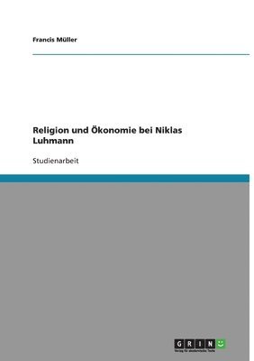 Francis Müller - Religion und Ökonomie bei Niklas Luhmann, Häftad