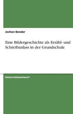 bokomslag Eine Bildergeschichte ALS Erzahl- Und Schreibanlass in Der Grundschule