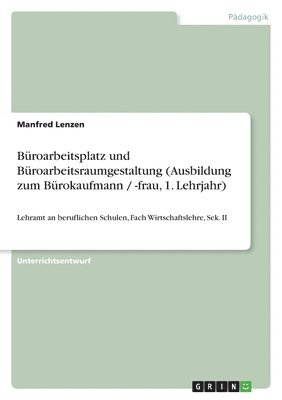 Manfred Lenzen - Büroarbeitsplatz und Büroarbeitsraumgestaltung (Ausbildung zum Bürokaufmann / -frau, 1. Lehrjahr), Häftad