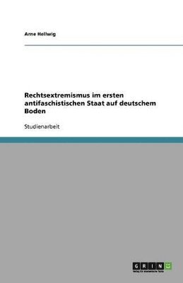 Rechtsextremismus Im Ersten Antifaschistischen Staat Auf Deutschem Boden 1