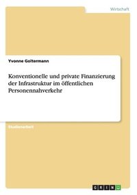 bokomslag Konventionelle und private Finanzierung der Infrastruktur im ffentlichen Personennahverkehr