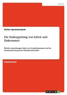 Stefan Spriestersbach - Entkoppelung von Arbeit und Einkommen, Häftad. Tillgänglighet: Lägg i varukorg