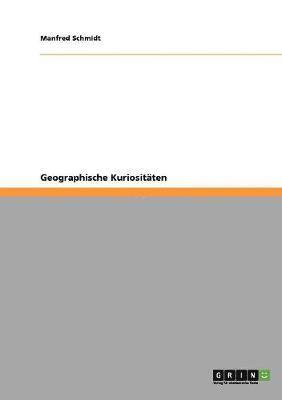 Manfred Schmidt - Geographische Kuriositäten, Häftad