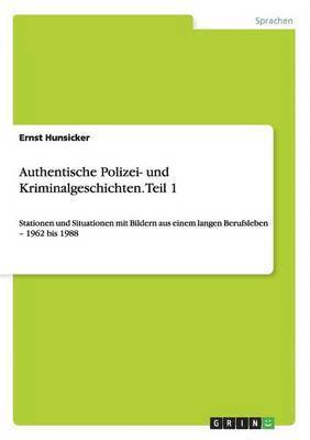 bokomslag Authentische Polizei- und Kriminalgeschichten. Teil 1