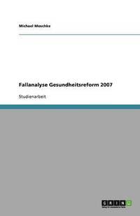bokomslag Fallanalyse Gesundheitsreform 2007