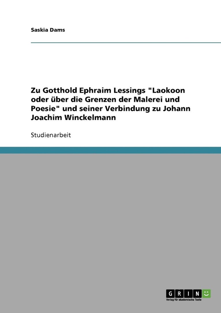 Zu Gotthold Ephraim Lessings Laokoon oder uber die Grenzen der Malerei und Poesie und seiner Verbindung zu Johann Joachim Winckelmann 1