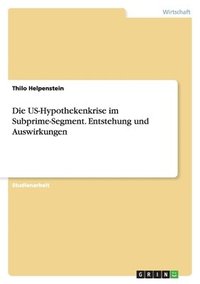 bokomslag US-Hypothekenkrise im Subprime-Segment. Entstehung und Auswirkungen