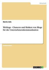 bokomslag Weblogs - Chancen Und Risiken Von Blogs Fur Die Unternehmenskommunikation