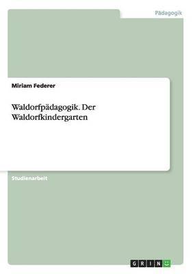 bokomslag Waldorfpadagogik. Der Waldorfkindergarten