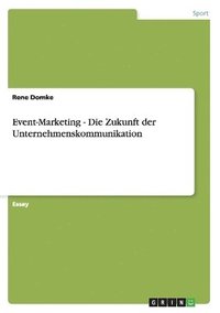 bokomslag Event-Marketing - Die Zukunft der Unternehmenskommunikation