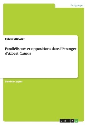 Sylvie Creuzet - Parallélismes et oppositions dans l'Etranger d'Albert Camus, Häftad