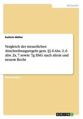 Vergleich Der Steuerlichen Abschreibungsregeln Gem. 6 ABS. 2, 6 ABS. 2a, 7 Sowie 7g Estg Nach Altem Und Neuem Recht 1