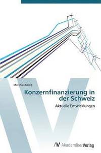 bokomslag Konzernfinanzierung in der Schweiz